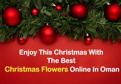 Enjoy This Christmas With The Best Christmas Flowers Online In Oman